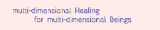 multi-dimensional Healing for multi-dimensional Beings